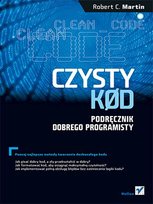 Czysty kod. Podręcznik dobrego programisty Robert C. Martin