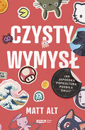 Czysty wymysł. Jak japońska popkultura podbiła świat - Alt Matt