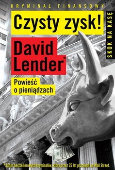 Czysty zysk! Powieść o pieniądzach - Lender David