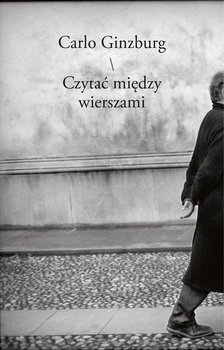 Czytać między wierszami - Carlo Ginzburg