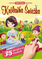 Czytaj, dotykaj, słuchaj. Królewna Śnieżka Opracowanie zbiorowe