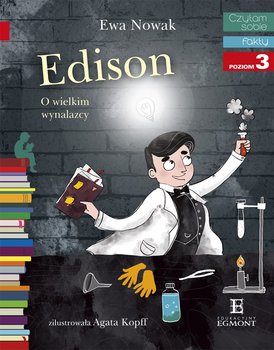 Czytam sobie. Fakty. Edison. O wielkim wynalazcy. Poziom 3 - Nowak Ewa