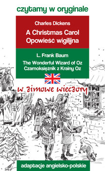 Czytamy w oryginale w zimowe wieczory: Christmast Carol & The Wonderful Wizard of OZ - Dickens Charles, Baum Frank L.