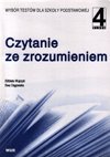 Czytanie ze zrozumieniem. Język polski. Wybór testów. Klasa 4. Szkoła podstawowa - Ciągowska Ewa, Wujczyk Elżbieta