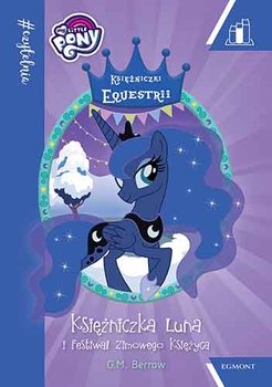 #Czytelnia. My Little Pony. Księżniczka Luna i Festiwal Zimowego Księżyca - Berrow G.M.