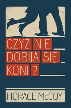 Czyż nie dobija się koni? - McCoy Horace