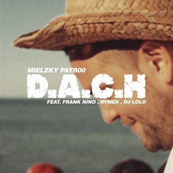 D.A.C.H. - Gruby Mielzky, patr00 feat. Frank Nino, Rymek, DJ Lolo