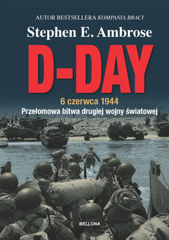 D-Day. 6 czerwca 1944 - Ambrose Stephen E.