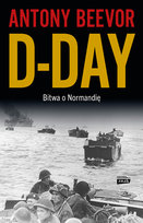 D-Day. Bitwa o Normandię Beevor Antony