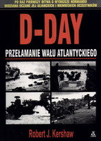 D-Day. Przełamanie Wału Atlantyckiego Kershaw Robert