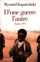 D’une guerre l’autre Angola 1975 Kapuściński Ryszard