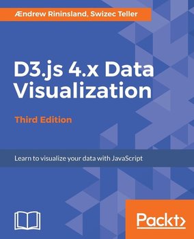 D3.js 4.x Data Visualization - Aendrew Rininsland, Swizec Teller