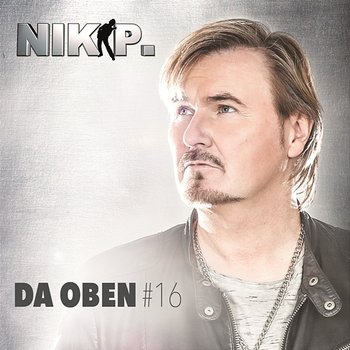 Da oben #16 - Nik P.