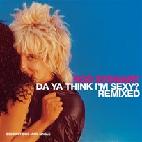 Da Ya Think I'm Sexy? Rod Stewart