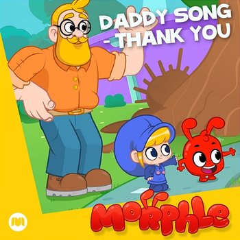 Daddy Song - Thank You - Morphle