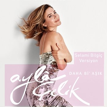 Daha Bi' Aşık - Ayla Celik