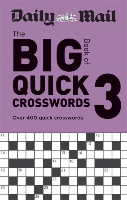 Daily Mail Big Book Of Quick Crosswords Volume 3: Over 400 Quick ...