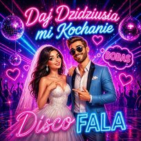 Daj Dzidziusia Mi Kochanie Disco Fala