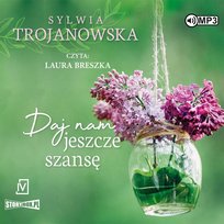 Daj nam jeszcze szansę Trojanowska Sylwia