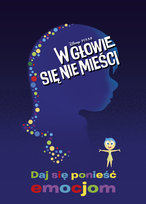 Daj się ponieść emocjom. Disney Pixar. W głowie się nie mieści