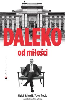 Daleko od miłości - Reszka Paweł, Majewski Michał