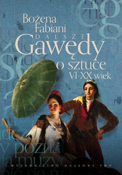 Dalsze gawędy o sztuce. VI - XX wiek - Fabiani Bożena