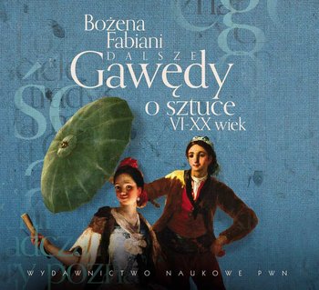 Dalsze gawędy o sztuce VI-XX wiek - Fabiani Bożena