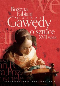Dalsze gawędy o sztuce XVII wiek - Fabiani Bożena