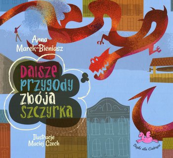 Dalsze przygody zbója Szczyrka - Marek-Bieniasz Anna