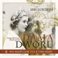 Dama dworu. Moje nadzwyczajne życie w cieniu Korony - audiobook - Glenconner Anne