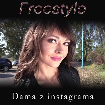 Dama z Instagrama - Freestyle