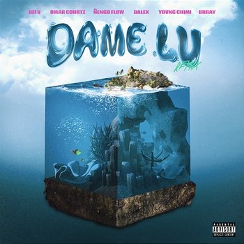 Dame Lu - Dei V, Brray, Dalex feat. Omar Courtz, Ñengo Flow, Yovngchimi