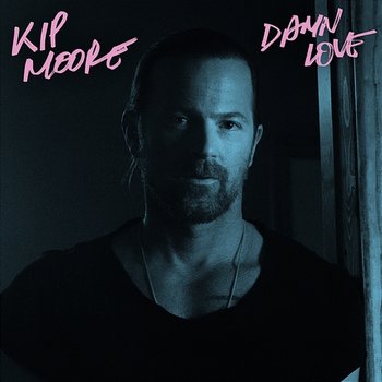 Damn Love - Kip Moore