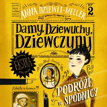 Damy, dziewuchy, dziewczyny. Podróże w spódnicy - Dziewit-Meller Anna