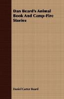 Dan Beard's Animal Book and Camp-Fire Stories - Beard Daniel Carter