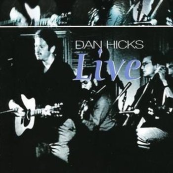 Dan Hicks Live - Dan Hicks