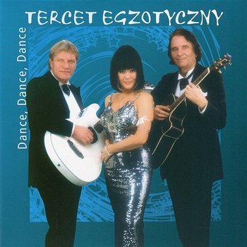 Dance, dance, dance - Tercet Egzotyczny