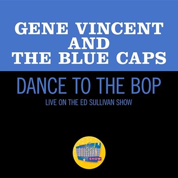 Dance To The Bop - Gene Vincent and The Blue Caps