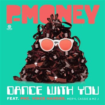 Dance With You - P-Money feat. PNC, Vince Harder, Meryl Cassie & Mz J