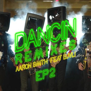 Dancin (Remixes) - EP2 - Aaron Smith feat. Luvli