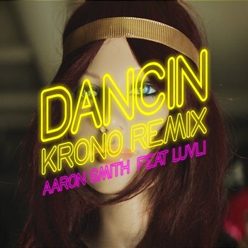 Dancin - Aaron Smith, Krono feat. Luvli