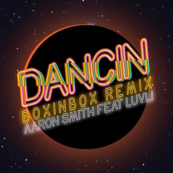 Dancin - Aaron Smith, BOXINBOX feat. Luvli