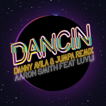 Dancin - Aaron Smith, Danny Avila, Jumpa feat. Luvli