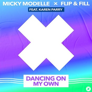 Dancing On My Own - Micky Modelle, Flip & Fill feat. Karen Parry