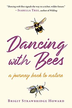 Dancing with Bees: A Journey Back to Nature - Brigit Strawbridge Howard