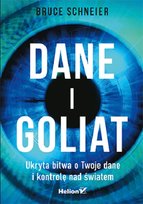 Dane i Goliat. Ukryta bitwa o Twoje dane i kontrolę nad światem Schneier Bruce