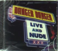 Danger Danger - Live & Nude Danger Danger