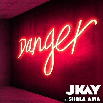 Danger - JKAY feat. Shola Ama