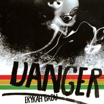 Danger - Erykah Badu