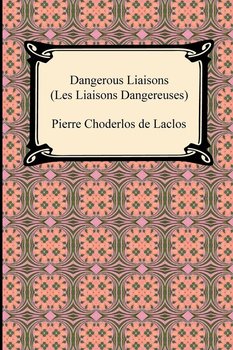 Dangerous Liaisons (Les Liaisons Dangereuses) - Choderlos De Laclos Pierre